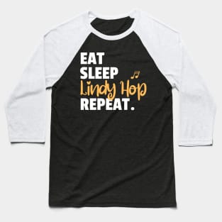 Eat. Sleep. Lindy Hop. Repeat. Baseball T-Shirt